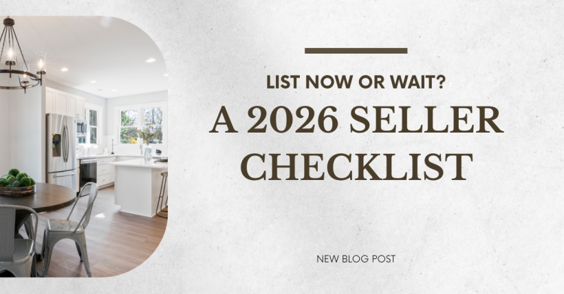 List Now or Wait? A 2026 Seller Checklist